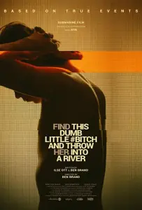 Найди эту тупую сучку и выброси её в реку (фильм 2017)